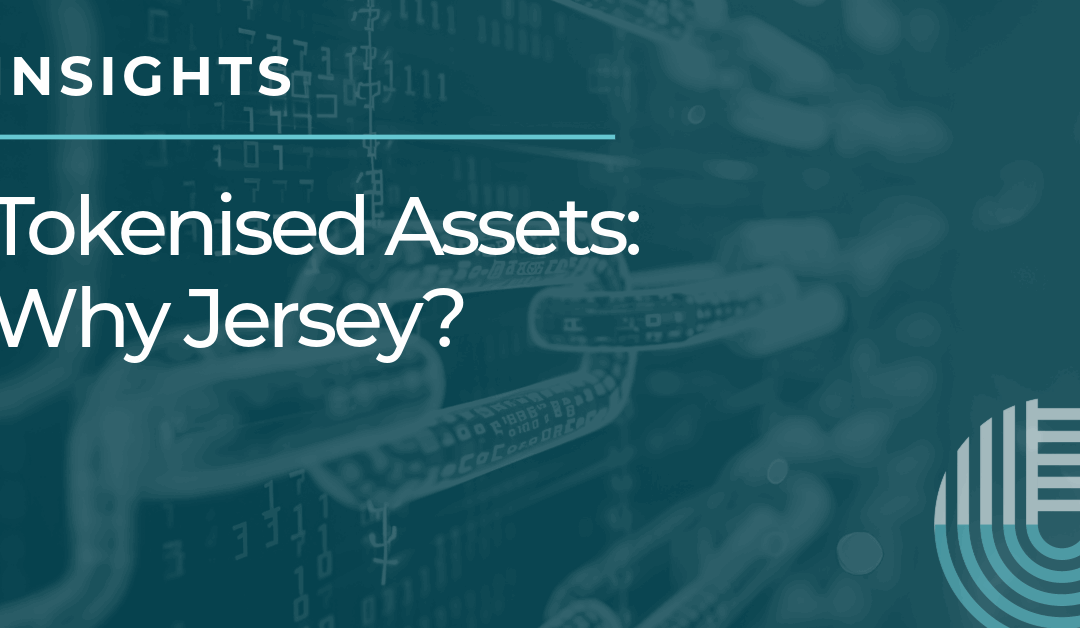 Why Jersey Is the Ideal Jurisdiction for Holding Tokenised Assets